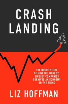 Hardcover Crash Landing: The Inside Story Of How The World's Biggest Companies Survived An Economy On The Brink Book