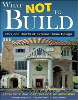Paperback What Not to Build: Do's and Don'ts of Exerior Home Design Book
