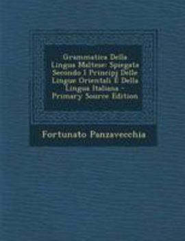 Paperback Grammatica Della Lingua Maltese: Spiegata Secondo I Principj Delle Lingue Orientali E Della Lingua Italiana [Italian] Book