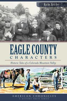 Paperback Eagle County Characters:: Historic Tales of a Colorado Mountain Valley Book