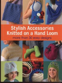 Paperback Stylish Accessories Knitted on a Hand Loom Book
