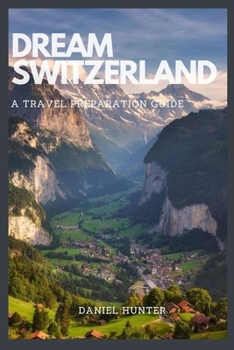 Paperback Dream Switzerland: A Travel Preparation Guide Book