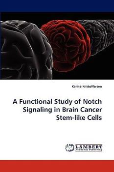 Paperback A Functional Study of Notch Signaling in Brain Cancer Stem-like Cells Book