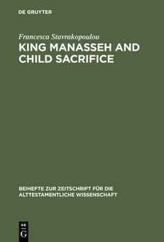 Hardcover King Manasseh and Child Sacrifice: Biblical Distortions of Historical Realities Book