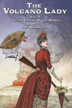Paperback The Volcano Lady: Vol. 2 - To the Ending of the World Book