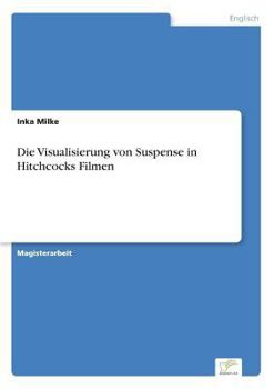 Paperback Die Visualisierung von Suspense in Hitchcocks Filmen [German] Book