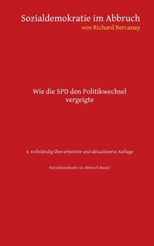 Paperback Sozialdemokratie im Abbruch: Wie die SPD den Politikwechsel vergeigte - 4. vollständig überarbeitete Auflage [German] Book