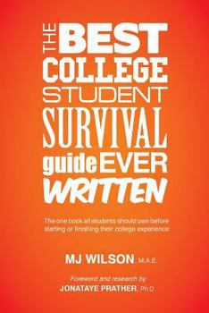 Paperback The Best College Student Survival Guide Ever Written: The one book all students should own before starting or finishing their college experience Book