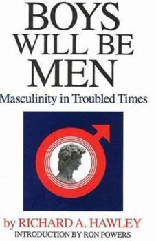 Paperback Boys Will Be Men: Masculinity in Troubled Times Book