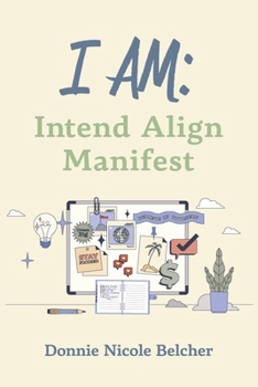 Paperback I Am: Intend Align Manifest Book