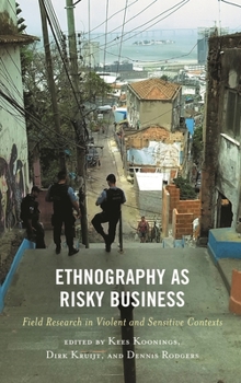 Paperback Ethnography as Risky Business: Field Research in Violent and Sensitive Contexts Book