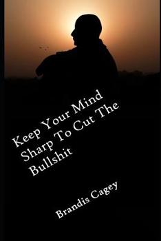 Paperback Keep Your Mind Sharp to Cut the Bullshit: Working smarter not harder to improve your memory function and capacity Book