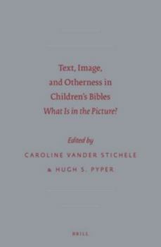 Hardcover Text, Image, and Otherness in Children's Bibles: What Is in the Picture? (Semeia Studies) Book