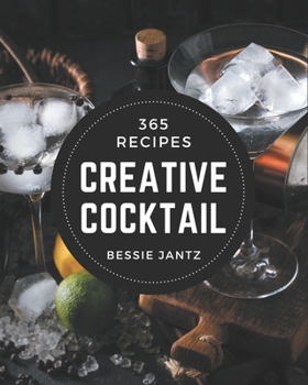 Paperback 365 Creative Cocktail Recipes: Cocktail Cookbook - Your Best Friend Forever Book