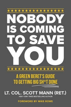 Hardcover Nobody Is Coming to Save You: A Green Beret's Guide to Getting Big Sh*t Done Book