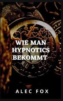 Paperback Wie Man Hypnotics Bekommt [German] Book