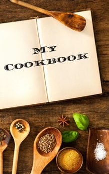 Paperback My Cookbook: An easy way to create your very own recipe cookbook with your favorite or created recipes an 5"x8" 125 writable pages, Book