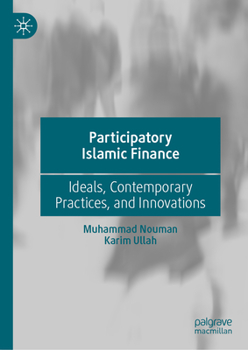 Hardcover Participatory Islamic Finance: Ideals, Contemporary Practices, and Innovations Book