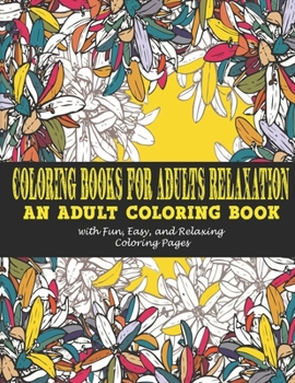 Paperback Coloring Books for Adults Relaxation: : An Adult Coloring Book with Fun, Easy, and Relaxing Coloring Pages Book