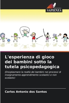 L'esperienza di gioco dei bambini sotto la tutela psicopedagogica (Italian Edition)