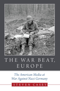 Paperback The War Beat, Europe: The American Media at War Against Nazi Germany Book