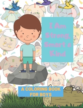 Paperback I Am Strong, Smart & Kind: A Coloring Book for Boys Book