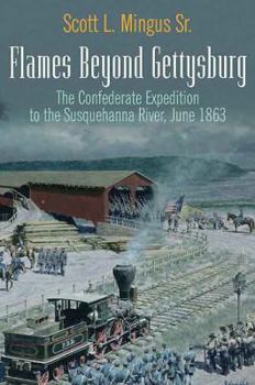 Paperback Flames Beyond Gettysburg: The Confederate Expedition to the Susquehanna River, June 1863 Book