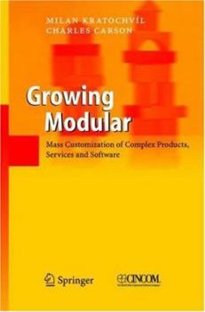 Hardcover Growing Modular: Mass Customization of Complex Products, Services and Software Book