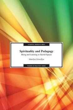 Paperback Spirituality and Pedagogy: Being and Learning in Sacred Spaces Book