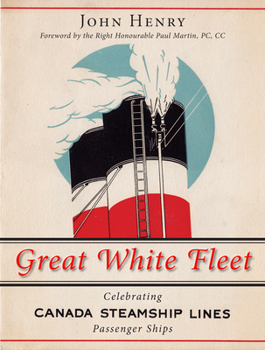 Hardcover Great White Fleet: Celebrating Canada Steamship Lines Passenger Ships Book
