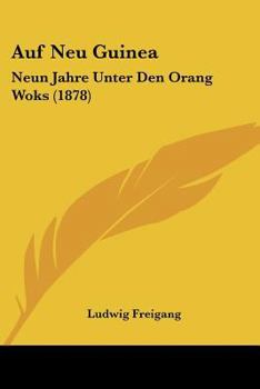 Paperback Auf Neu Guinea: Neun Jahre Unter Den Orang Woks (1878) [German] Book