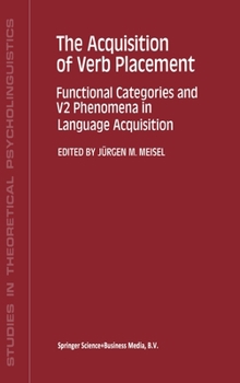 Hardcover The Acquisition of Verb Placement: Functional Categories and V2 Phenomena in Language Acquisition Book