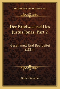 Paperback Der Briefwechsel Des Justus Jonas, Part 2: Gesammelt Und Bearbeitet (1884) [German] Book
