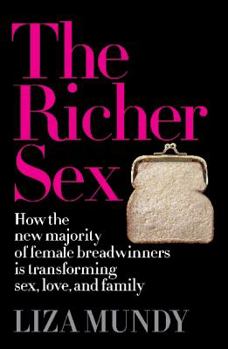Hardcover The Richer Sex: How the New Majority of Female Breadwinners Is Transforming Sex, Love and Family Book
