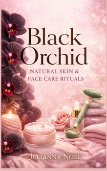 Paperback Black Orchid: Natural Skin & Face Care Rituals Book