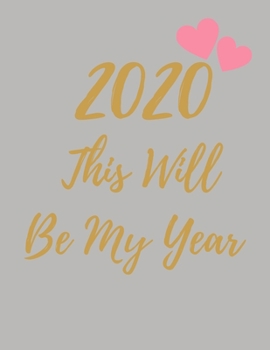 2020 This Will Be My Year: Diary Planner For Women & Girls: Gold, Silver & Pink A5 Organiser