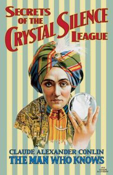 Paperback Secrets of the Crystal Silence League: Crystal Ball Gazing, The Master Key to Silent Influence Book