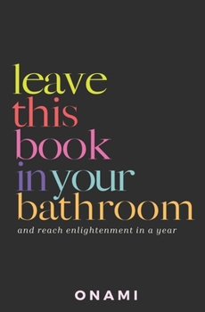 Paperback Leave This Book In Your Bathroom: and reach enlightenment in a year Book
