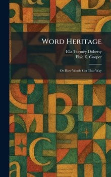 Word Heritage: Or How Words Get That Way