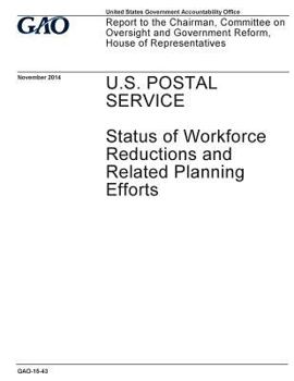 U.S. Postal Service, status of workforce reductions and related planning efforts: report to the Chairman, Committee on Oversight and Government Reform
