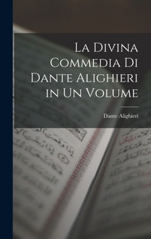 Hardcover La Divina Commedia Di Dante Alighieri in Un Volume [Italian] Book