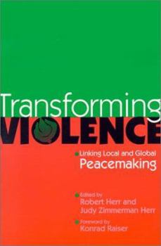 Paperback Transforming Violence: Linking Local and Global Peacemaking Book