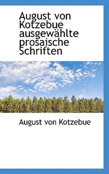Paperback August Von Kotzebue Ausgew Hlte Prosaische Schriften Book