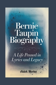 Bernie Taupin Biography: A Life Penned in Lyrics and Legacy