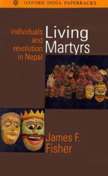 Paperback Living Martyrs: Individuals and Revolution in Nepal Book