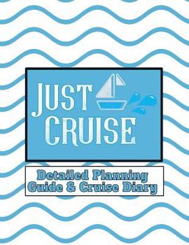 Paperback Just Cruise: Detailed Planning Guide & Cruise Diary Book