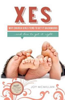 Paperback Xes: Why Church Girls Tend To Get It Backwards...and How To Get It Right Book