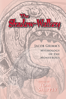 Hardcover The Shadow-Walkers: Jacob Grimm's Mythology of the Monstrous Book