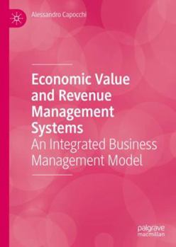 Hardcover Economic Value and Revenue Management Systems: An Integrated Business Management Model Book