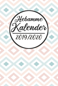 Paperback Hebamme Kalender 2019 /2020: Hebamme Kalender 2019 2020 - Terminkalender A5, Hebamme Planer & Notizbuch [German] Book